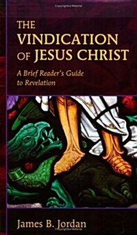 The Vindication of Jesus Christ: A Brief Readers Guide to Revelation (Paperback, Third)