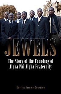 Jewels: The Story of the Founding of Alpha Phi Alpha Fraternity (Paperback)