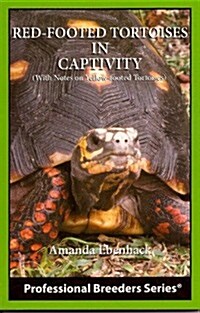 Red - Footed Tortoises in Captivity (With Notes on Yellow - Footed Tortoises (Paperback)
