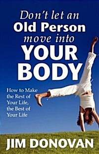 Dont Let an Old Person Move Into Your Body (Paperback)