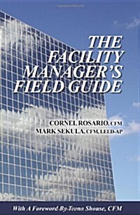 The Facility Managers Field Guide (Paperback)