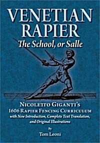 Venetian Rapier: Nicoletto Gigantis 1606 Rapier Fencing Curriculum (Paperback)