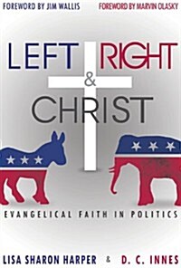 Left Right & Christ: Evangelical Faith in Politics (Paperback)