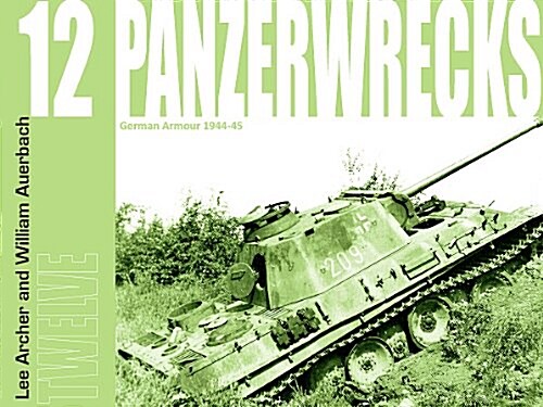 Panzerwrecks 12 German Armor 1944-45 (Paperback, First)