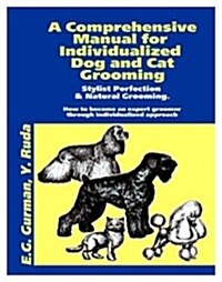 A Comprehensive Manual for Individualized Dog and Cat Grooming (Paperback)