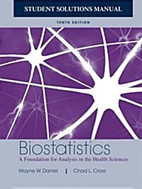 Biostatistics: A Foundation for Analysis in the Health Sciences, 10e Student Solutions Manual (Paperback, 10)