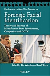 Forensic Facial Identification: Theory and Practice of Identification from Eyewitnesses, Composites and Cctv (Hardcover)