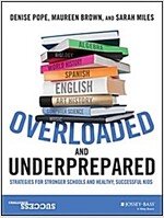 Overloaded and Underprepared: Strategies for Stronger Schools and Healthy, Successful Kids (Paperback)