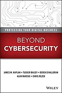 Beyond Cybersecurity: Protecting Your Digital Business (Hardcover)