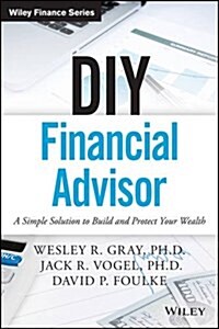 DIY Financial Advisor: A Simple Solution to Build and Protect Your Wealth (Hardcover)
