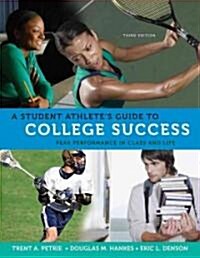 A Student Athletes Guide to College Success: Peak Performance in Class and Life (Paperback, 3)