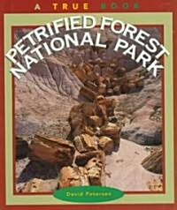 Petrified Forest National Park (a True Book: National Parks: Previous Editions) (Paperback)