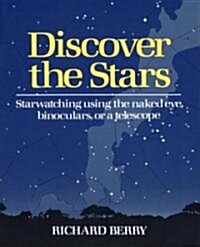 Discover the Stars: Starwatching Using the Naked Eye, Binoculars, or a Telescope (Paperback)