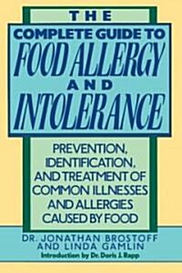 The Complete Guide to Food Allergy and Intolerance: Prevention, Identification, and Treatment of Common Illnesses and Allergies (Paperback)