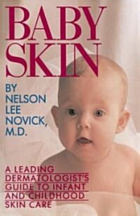 Baby Skin: A Leading Dermatologists Guide to Infant and Childhood Skin Care (Paperback)
