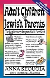 Adult Children of Jewish Parents: The Last Recovery Program Youll Ever Need (Paperback)