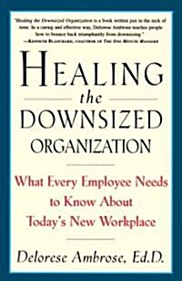 Healing the Downsized Organization: What Every Employee Needs to Know about Todays New Workplace (Paperback)