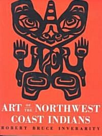 Art of the Northwest Coast Indians (Paperback)