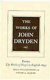 The Works of John Dryden, Volume VI: Poems, the Works of Virgil in English 1697 Volume 6 (Hardcover)