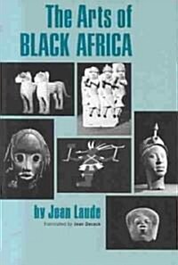 The Arts of Black Africa (Paperback)