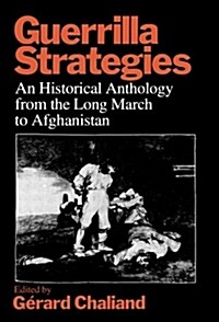 Guerrilla Strategies: An Historical Anthology from the Long March to Afghanistan (Paperback)