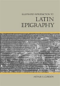 Illustrated Introduction to Latin Epigraphy (Paperback)