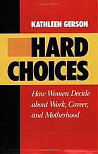 Hard Choices: How Women Decide about Work, Career and Motherhood Volume 4 (Paperback)