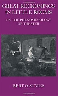 Great Reckonings in Little Rooms: On the Phenomenology of Theater (Paperback, Revised)