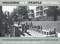 Housing as If People Mattered: Site Design Guidelines for the Planning of Medium-Density Family Housing Volume 4 (Paperback)