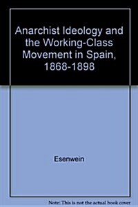 Anarchist Ideology and the Working-Class Movement in Spain, 1868-1898 (Hardcover)