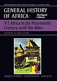 UNESCO General History of Africa, Vol. VI, Abridged Edition: Africa in the Nineteenth Century Until the 1880s Volume 6 (Paperback)