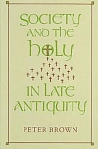 Society and the Holy in Late Antiquity (Paperback)
