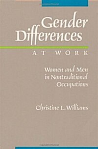 Gender Differences at Work: Women and Men in Non-Traditional Occupations (Paperback)