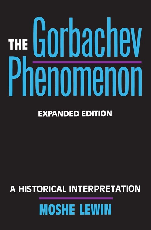 The Gorbachev Phenomenon: A Historical Interpretation (Paperback, Expanded)