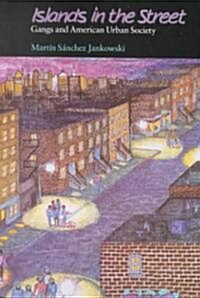 Islands in the Street: Gangs and American Urban Society (Paperback)