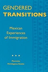 Gendered Transitions: Mexican Experiences of Immigration (Paperback)