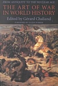 The Art of War in World History: From Antiquity to the Nuclear Age (Paperback)