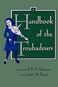 A Handbook of the Troubadours: Volume 26 (Paperback)