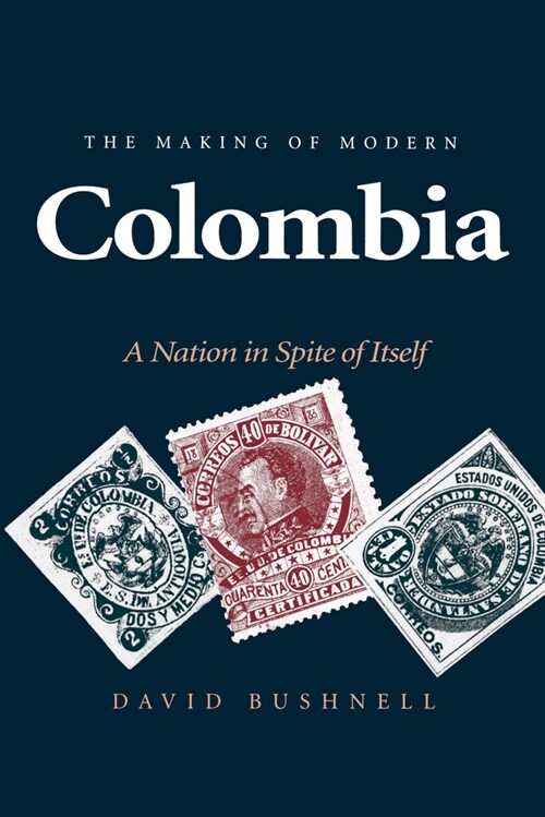 The Making of Modern Colombia: A Nation in Spite of Itself (Paperback)