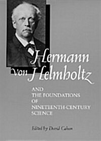 Hermann Von Helmholtz and the Foundations of Nineteenth-Century Science: Volume 10 (Hardcover)
