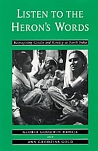 Listen to the Herons Words: Reimagining Gender and Kinship in North India (Paperback)