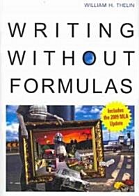 Writing Without Formulas (with 2009 MLA Update Card) (Paperback)