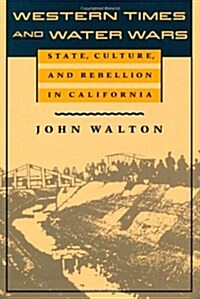 Western Times and Water Wars: State, Culture, and Rebellion in California (Paperback)