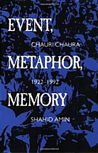 Event, Metaphor, Memory: Chauri Chaura, 1922-1992 (Paperback)