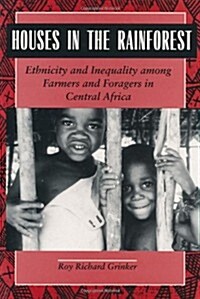 Houses in the Rainforest: Ethnicity and Inequality Among Farmers and Foragers in Central Africa (Paperback, Revised)