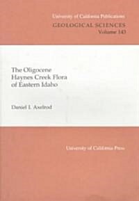 The Oligocene Haynes Creek Flora of Eastern Idaho: Volume 143 (Paperback)