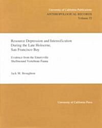 Resource Depression and Intensification During the Late Holocene, San Francisco Bay (Paperback)