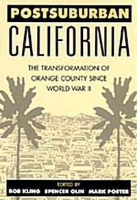 Postsuburban California: The Transformation of Orange County Since World War II (Paperback)