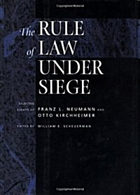 The Rule of Law Under Siege: Selected Essays of Franz L. Neumann and Otto Kirchheimer Volume 9 (Hardcover)