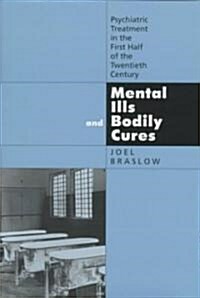 Mental Ills and Bodily Cures: Psychiatric Treatment in the First Half of the Twentieth Century Volume 8 (Hardcover)
